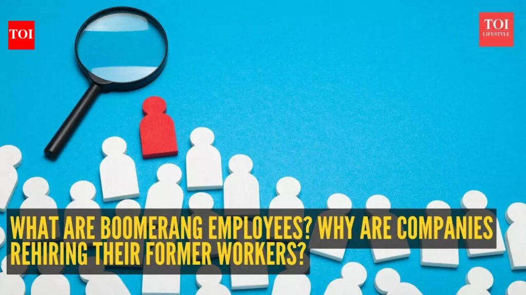 What are boomerang employees? Why are companies rehiring their former workers? |