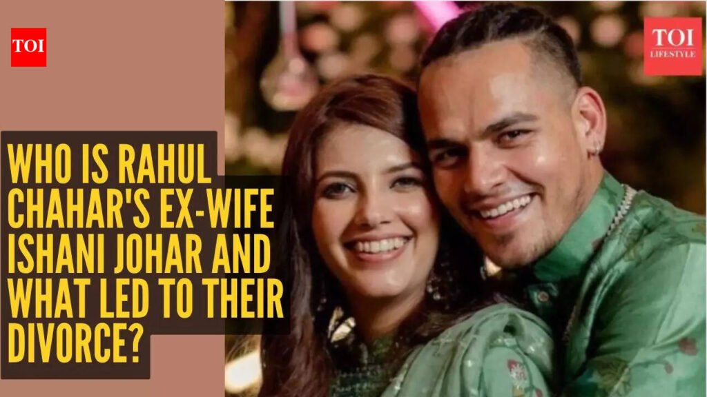 Rahul Chahar Divorce: Who is Rahul Chahar’s ex-wife Ishani Johar and what led to their divorce?