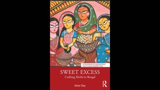 Sweet Excess: Read an excerpt from a new book on mishti by Ishita Dey