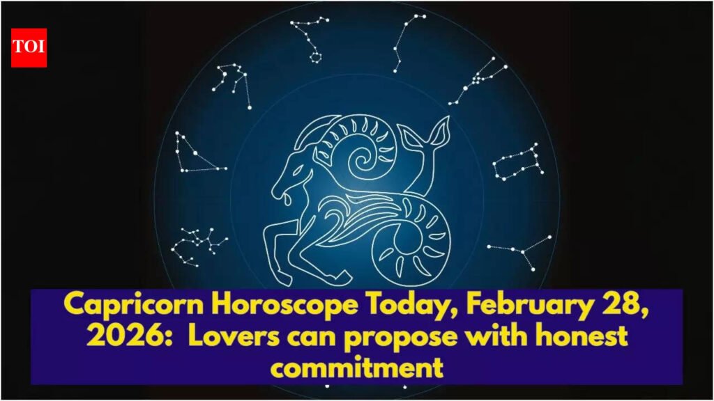 Capricorn Horoscope Today, February 28, 2026: Lovers can propose with honest commitment