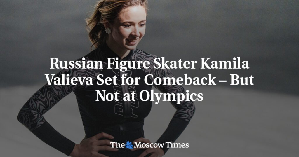 Russian Figure Skater Kamila Valieva Set for Comeback – But Not at Olympics