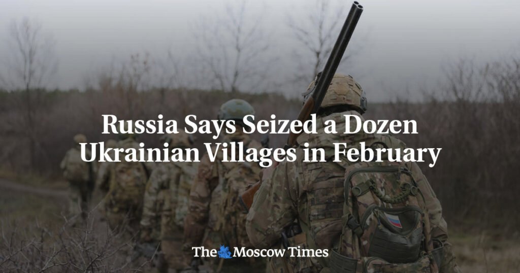 Russia Says Seized a Dozen Ukrainian Villages in February