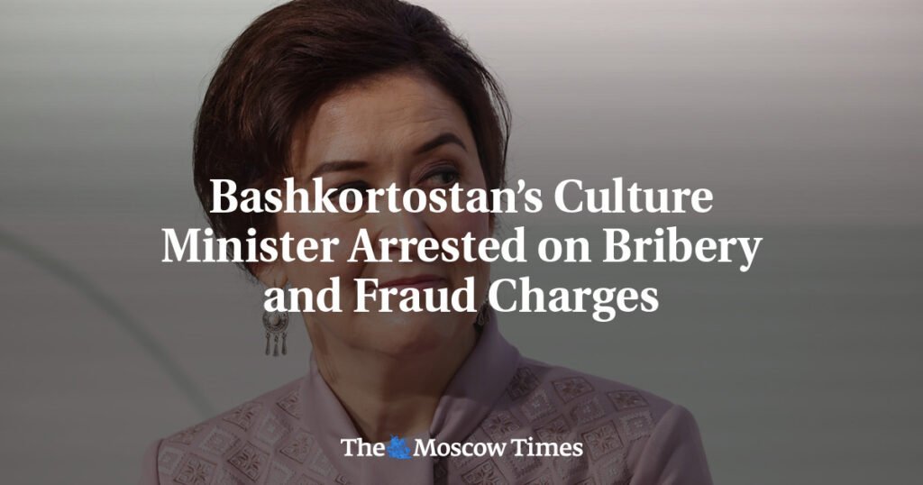 Bashkortostan’s Culture Minister Arrested on Bribery and Fraud Charges