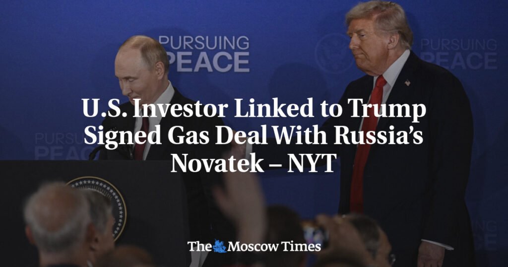 U.S. Investor Linked to Trump Signed Gas Deal With Russia’s Novatek – NYT
