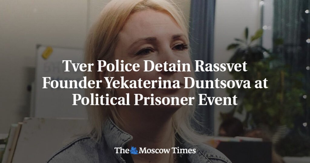 Tver Police Detain Rassvet Founder Yekaterina Duntsova at Political Prisoner Event