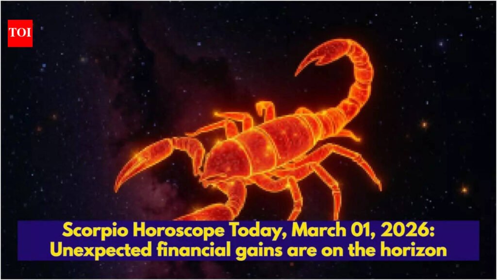 Scorpio Horoscope Today, March 01, 2026: Unexpected financial gains are on the horizon