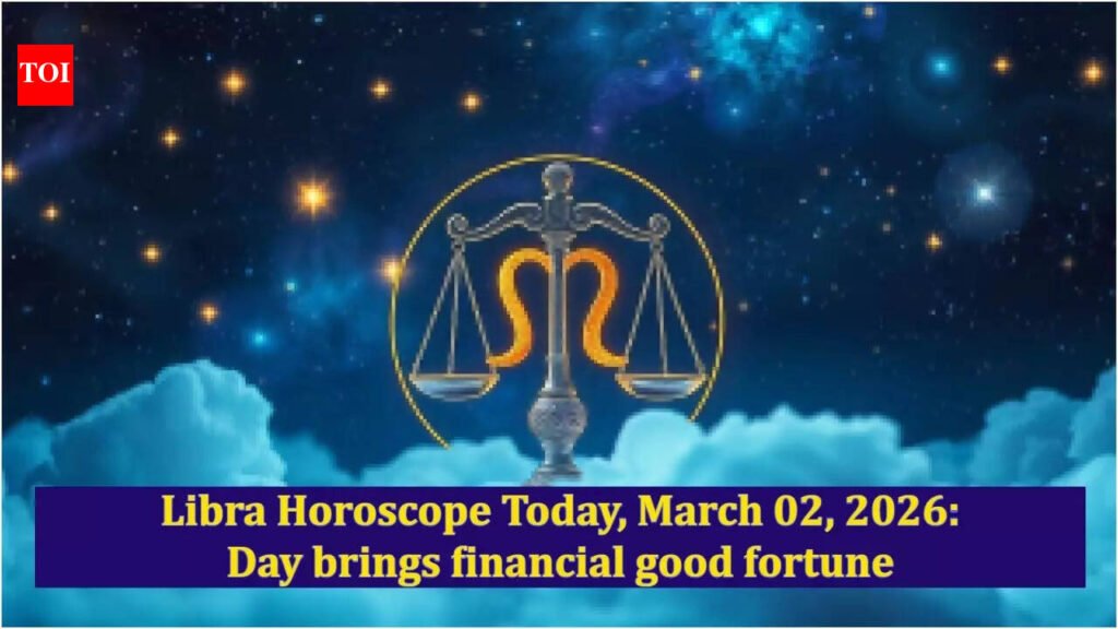 Libra Horoscope Today, March 02, 2026: Day brings financial good fortune