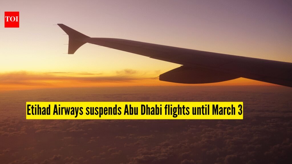 Etihad Airways suspends Abu Dhabi flights until March 3 amid regional airspace closures |