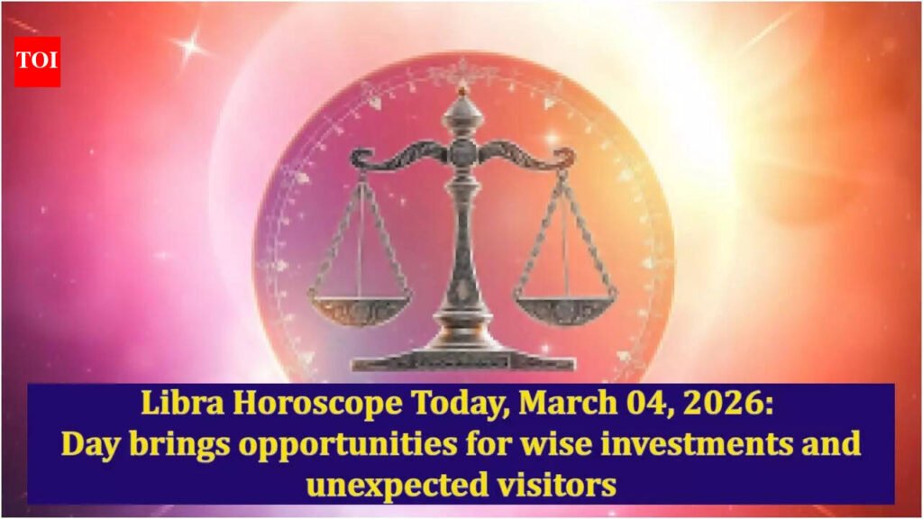 Libra Horoscope Today, March 04, 2026: Day brings opportunities for wise investments and unexpected visitors