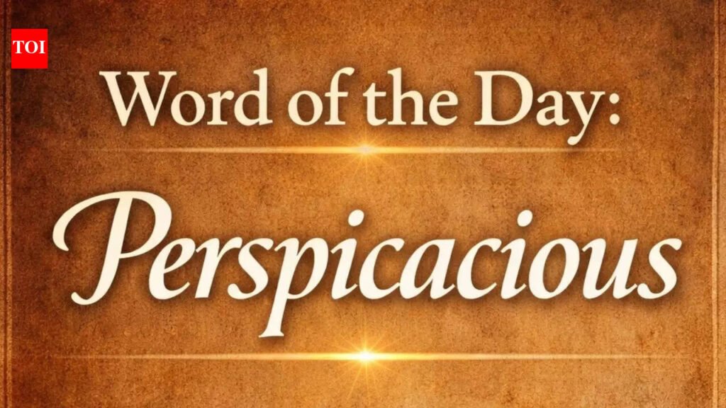 Word of the Day: Perspicacious |