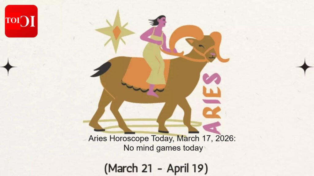 Aries Horoscope Today, March 17, 2026: No mind games today