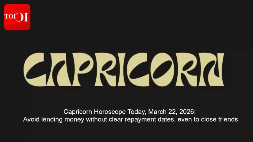 Capricorn Horoscope Today, March 22, 2026: Avoid lending money without clear repayment dates, even to close friends