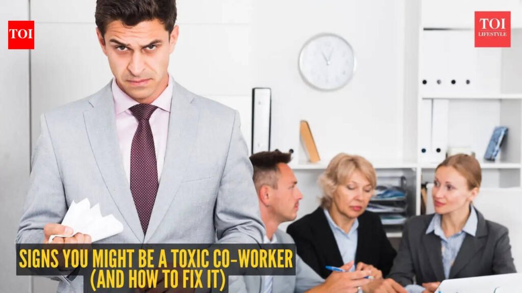 5 signs you might be a toxic co‑worker