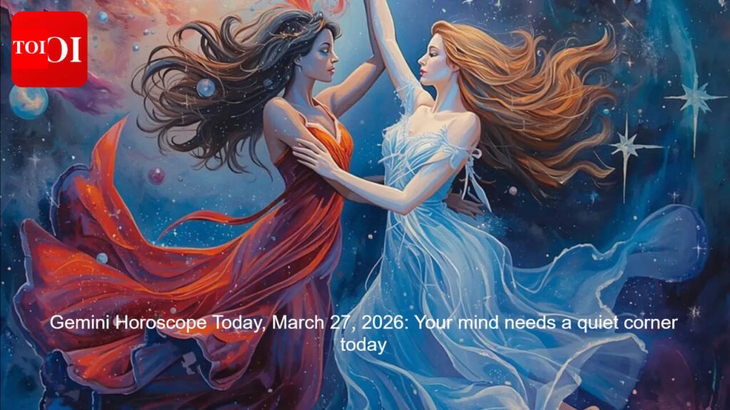 Gemini Horoscope Today, March 27, 2026: Your mind needs a quiet corner today