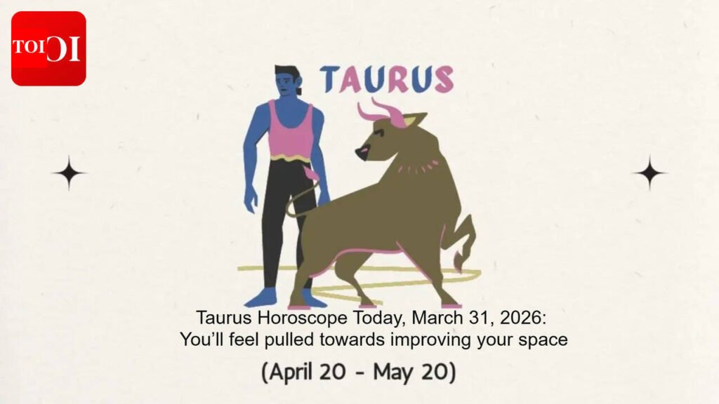 Taurus Horoscope Today, March 31, 2026: You’ll feel pulled towards improving your space