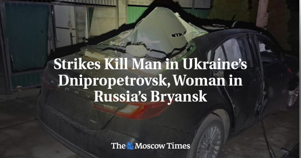 Strikes Kill Man in Ukraine’s Dnipropetrovsk, Woman in Russia’s Bryansk