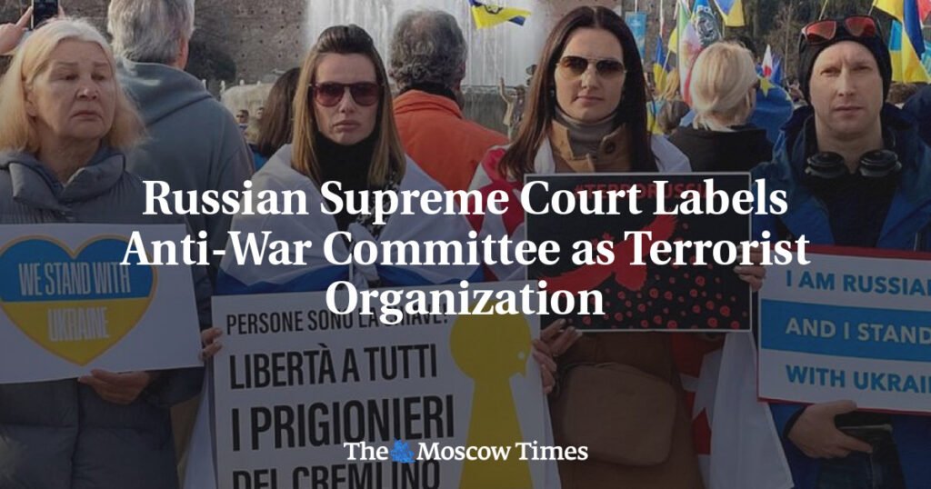 Russian Supreme Court Labels Anti-War Committee as Terrorist Organization