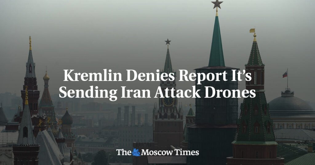 Kremlin Denies Report It’s Sending Iran Attack Drones