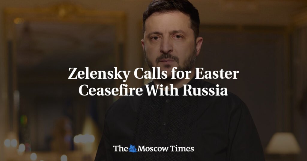 Zelensky Calls for Easter Ceasefire With Russia