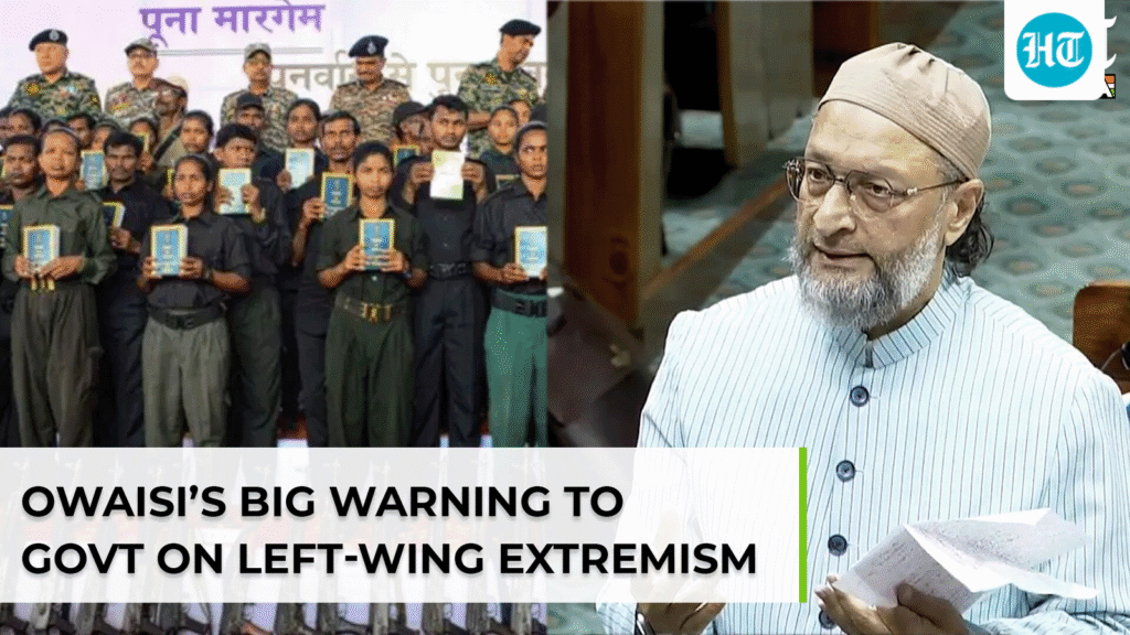 ‘Left-wing extremists gave up arms, not their ideology…’: Owaisi issues big warning to Modi govt