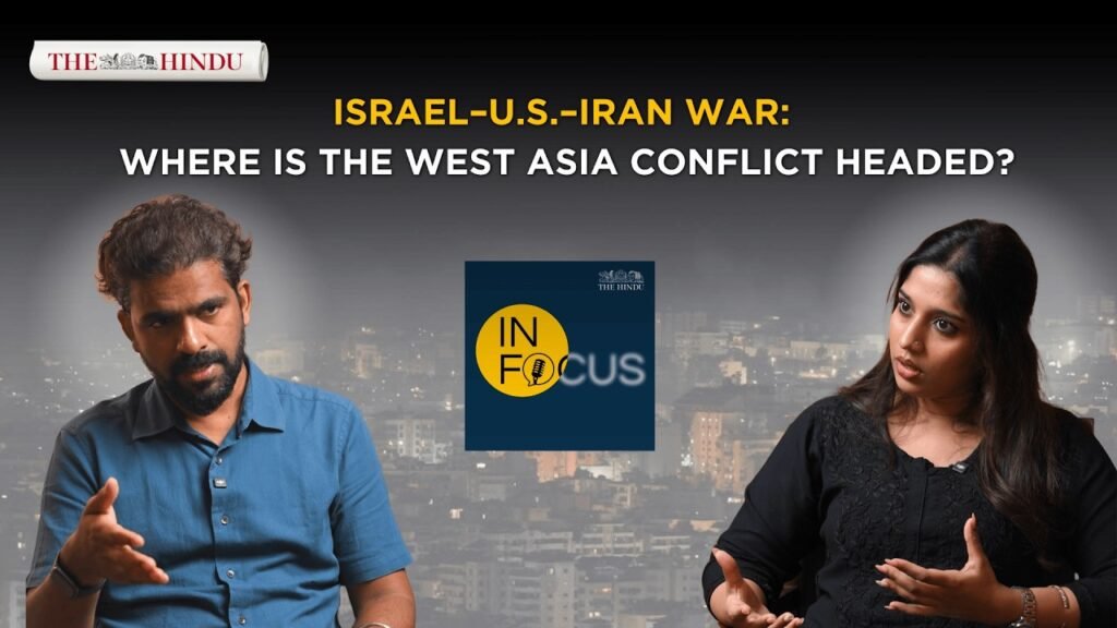 In Focus podcast | Israel–U.S.–Iran war: Where is the West Asia conflict headed?