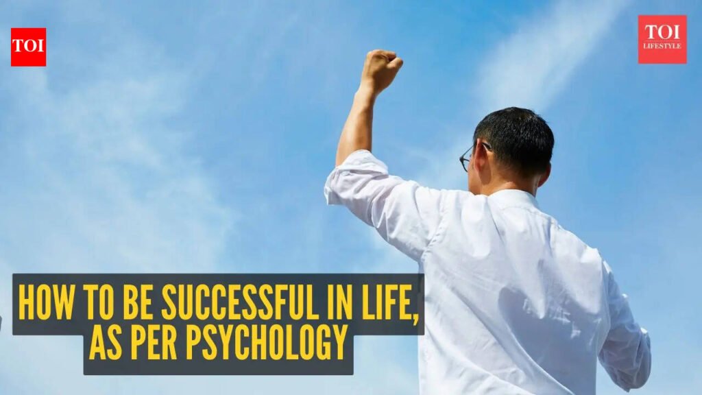 How to be successful in life, as per psychology