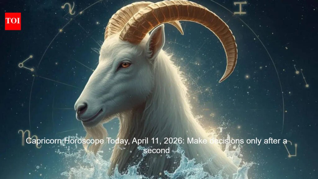 Capricorn Horoscope Today, April 11, 2026: Make decisions only after a second