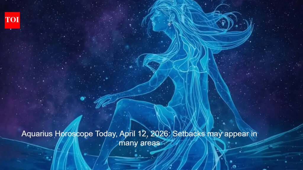 Aquarius Horoscope Today, April 12, 2026: Setbacks may appear in many areas