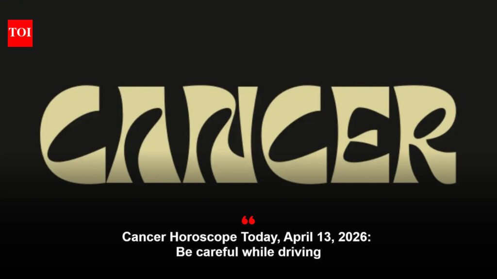 Cancer Horoscope Today, April 13, 2026: Be careful while driving