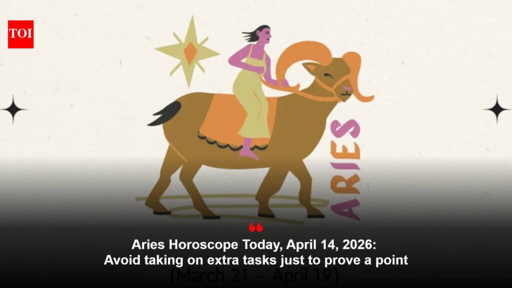 Aries Horoscope Today, April 14, 2026: Avoid taking on extra tasks just to prove a point