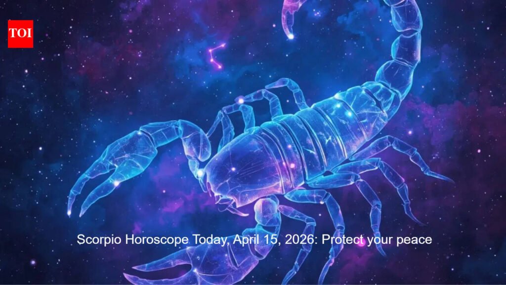 Scorpio Horoscope Today, April 15, 2026: Protect your peace