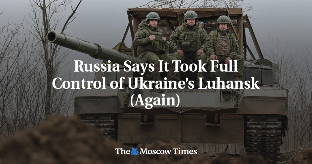Russia Says It Took Full Control of Ukraine’s Luhansk (Again)