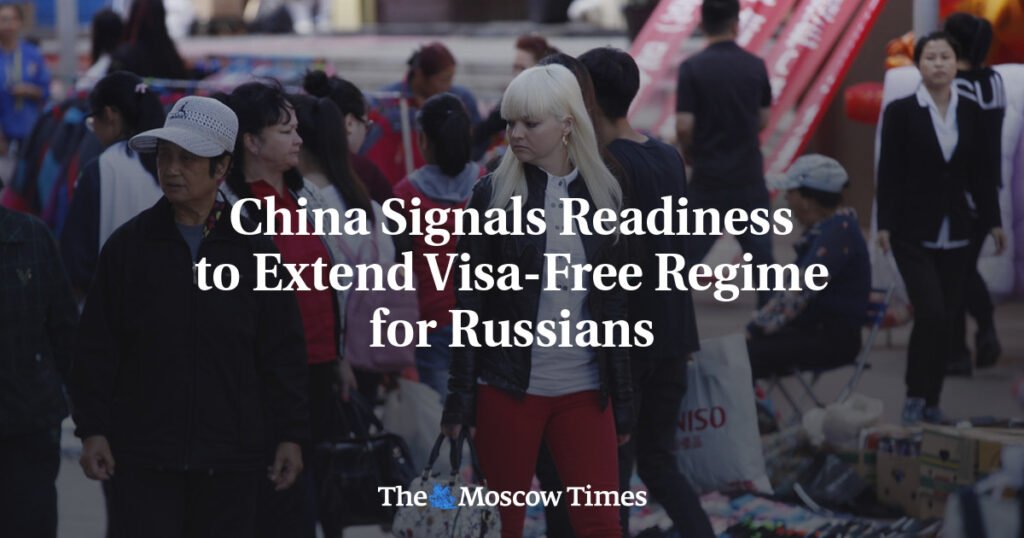 China Signals Readiness to Extend Visa-Free Regime for Russians