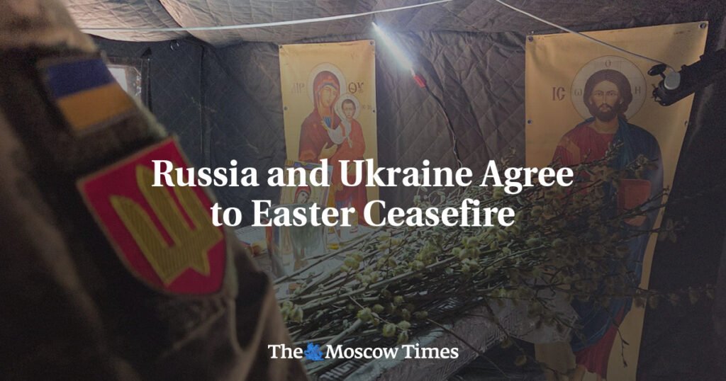 Russia and Ukraine Agree to Easter Ceasefire