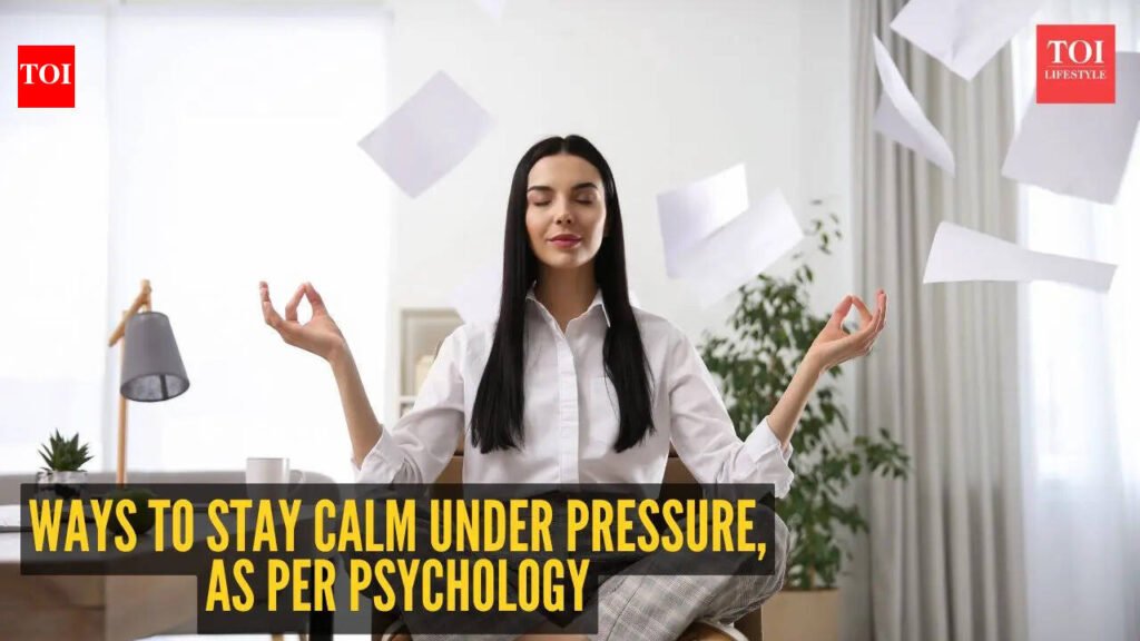 10 ways to stay calm under pressure, as per psychology