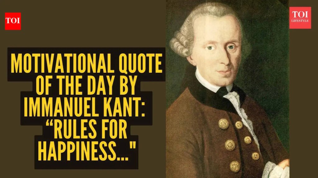 Motivational quote of the day by Immanuel Kant: “Rules for happiness…"
