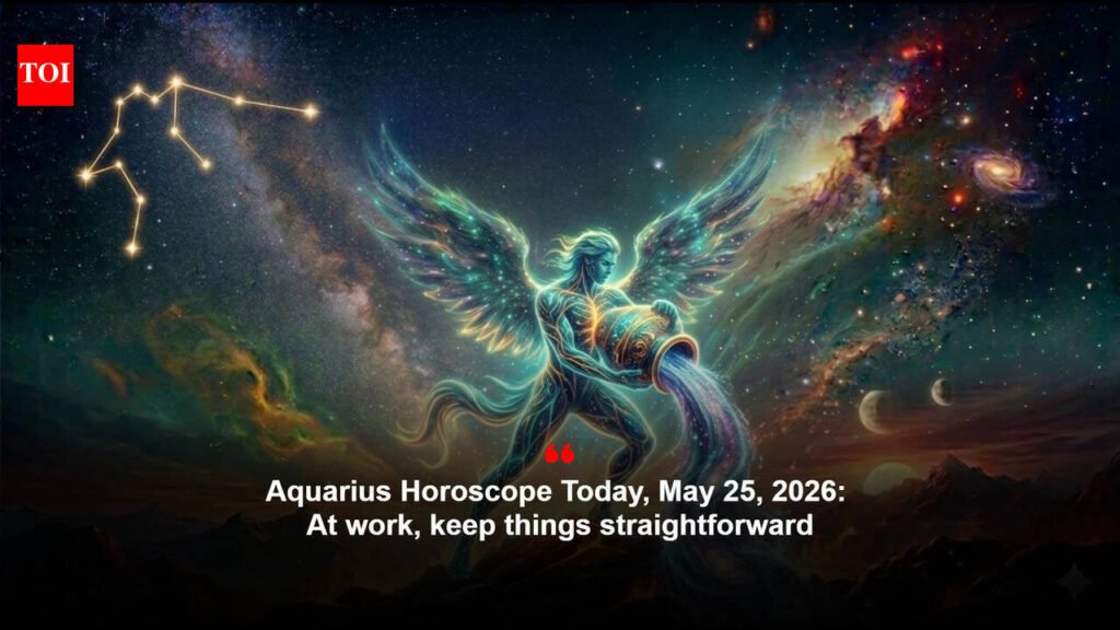 Aquarius Horoscope Today, May 25, 2026: At work, keep things straightforward