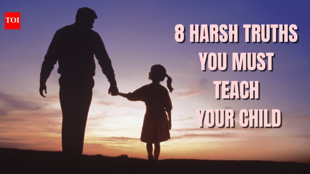 8 harsh real-world truths every parent must teach their child before it’s too late