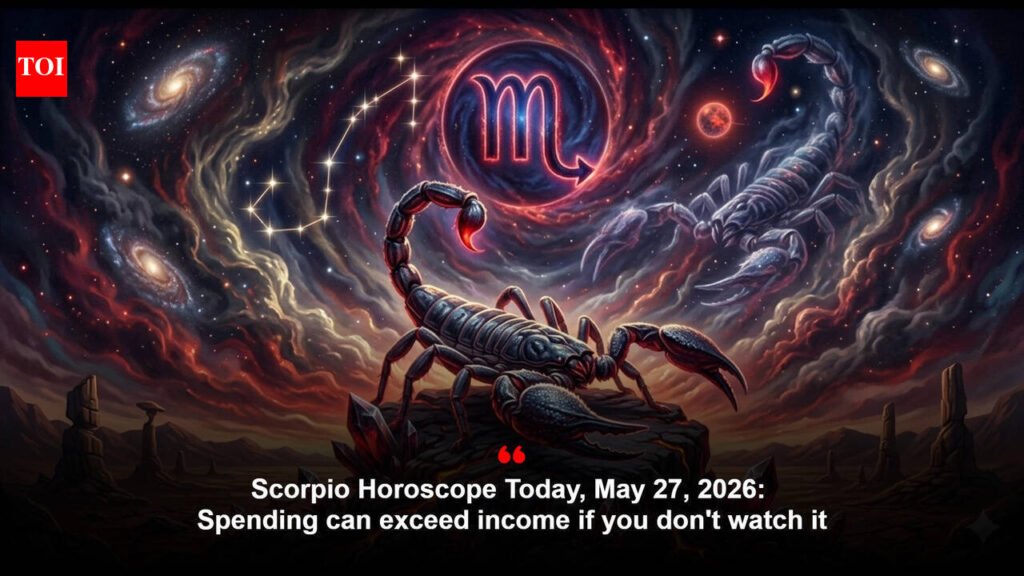 Scorpio Horoscope Today, May 28, 2026: Spending can exceed income if you don’t watch it