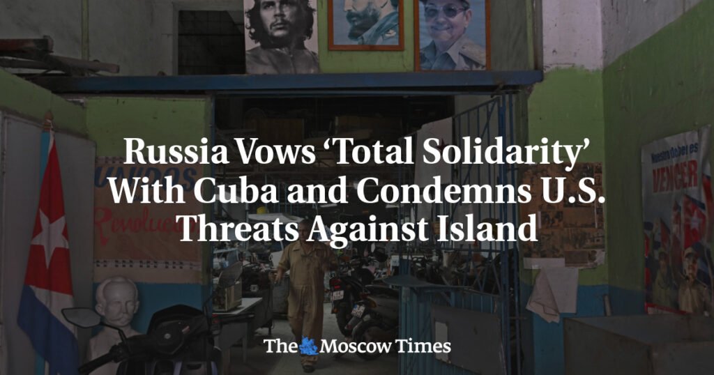 Russia Vows ‘Total Solidarity’ With Cuba and Condemns U.S. Threats Against Island
