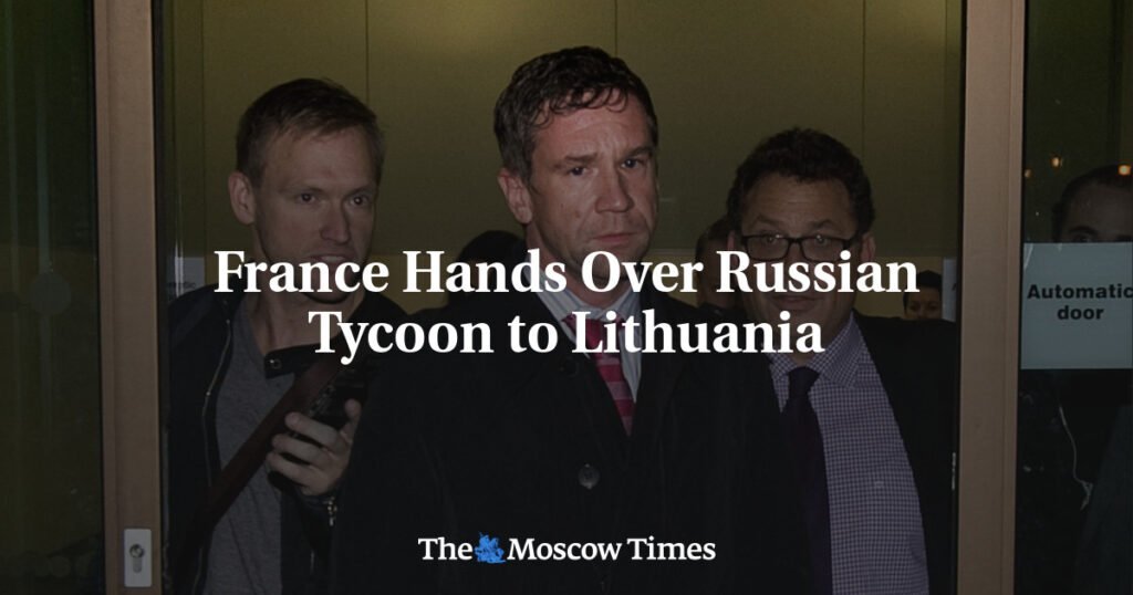 France Hands Over Russian Tycoon to Lithuania