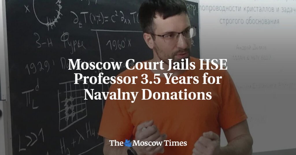 Moscow Court Jails HSE Professor 3.5 Years for Navalny Donations