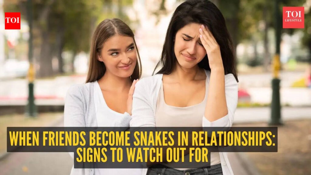 When friends become snakes in relationships: 5 signs to watch out for