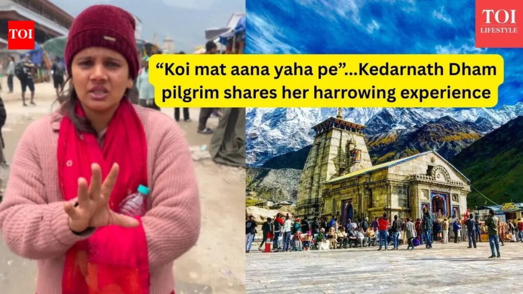 “Koi mat aana yaha pe”…Kedarnath Dham pilgrim shares her harrowing experience of visiting Kedarnath Dham |