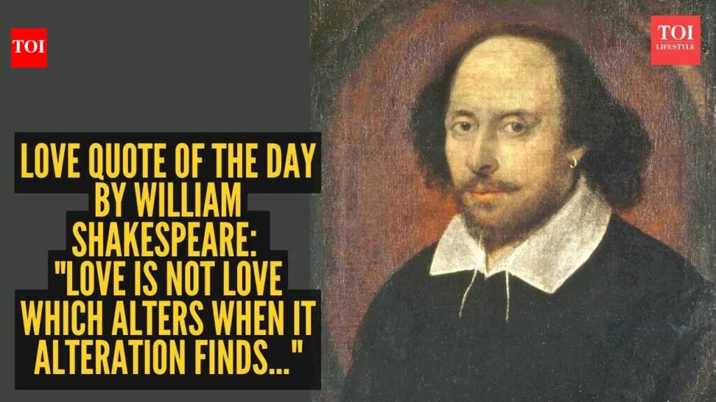 William Shakespeare Love Quote: Love quote of the day by William Shakespeare: “Love is not love which alters when it alteration finds…”