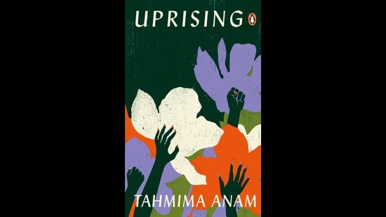 Uprising: An exclusive excerpt from the new novel by Bangladesh’s Tahmima Anam