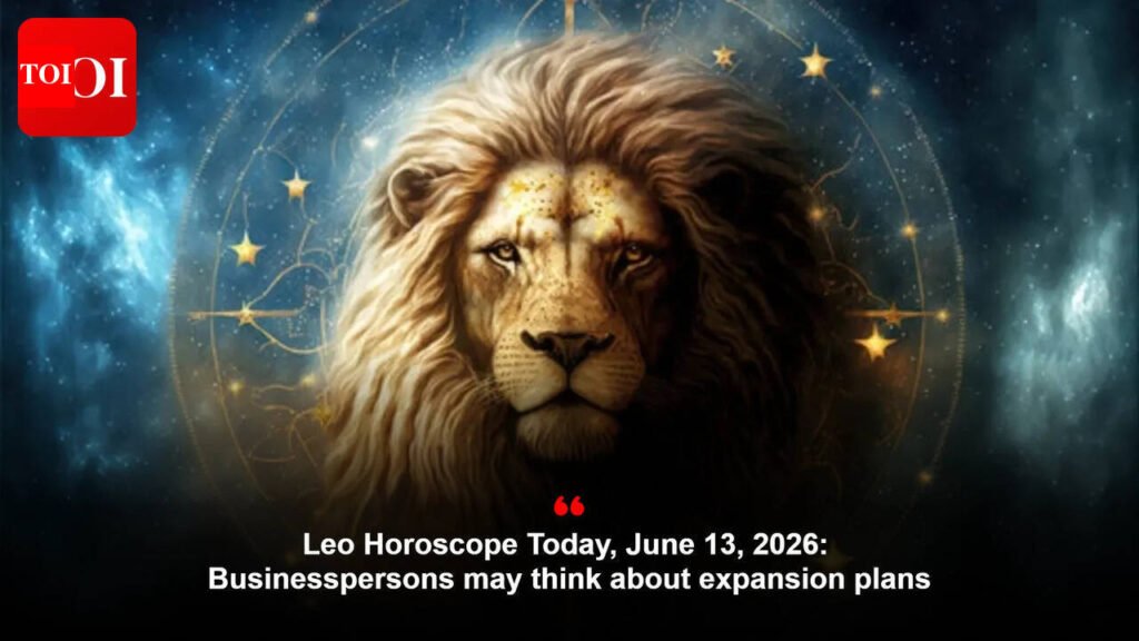 Leo Horoscope Today, June 13, 2026: Businesspersons may think about expansion plans