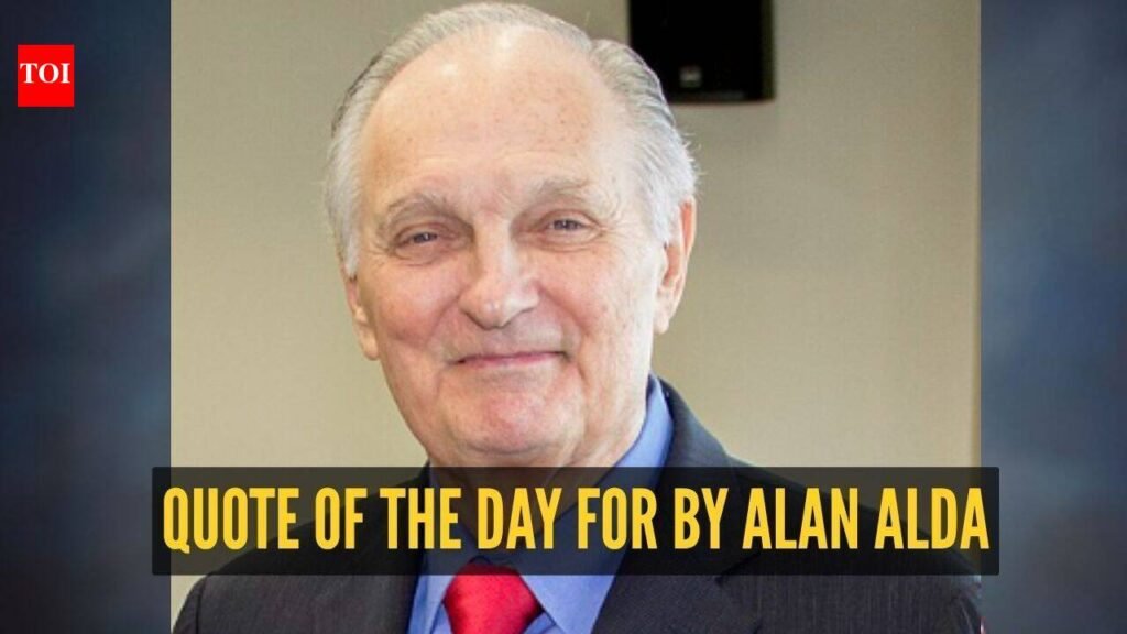 Alan Alda Quote: Quote of the day for children Alan Alda: “Your assumptions are your windows on the world. Scrub them off every once in a while, or the light…”