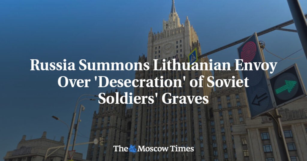 Russia Summons Lithuanian Envoy Over ‘Desecration’ of Soviet Soldiers’ Graves