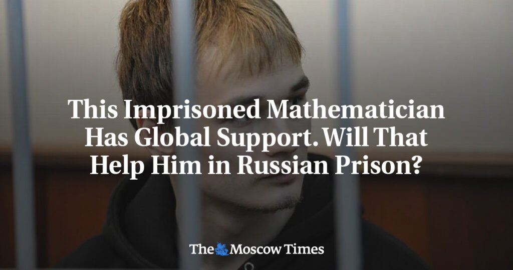 This Imprisoned Mathematician Has Global Support. Will That Help Him in Russian Prison?